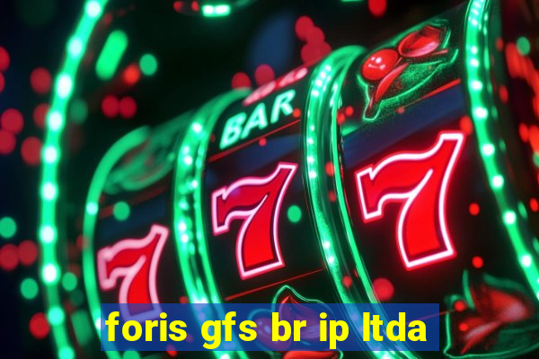 foris gfs br ip ltda